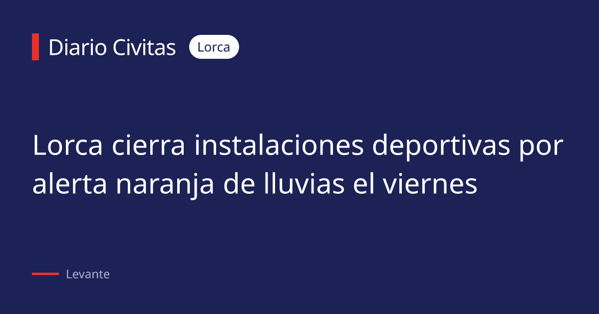 Lorca cierra instalaciones deportivas por alerta naranja de lluvias el viernes