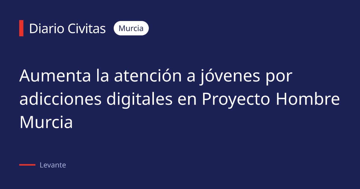 Aumenta la atención a jóvenes por adicciones digitales en Proyecto Hombre Murcia