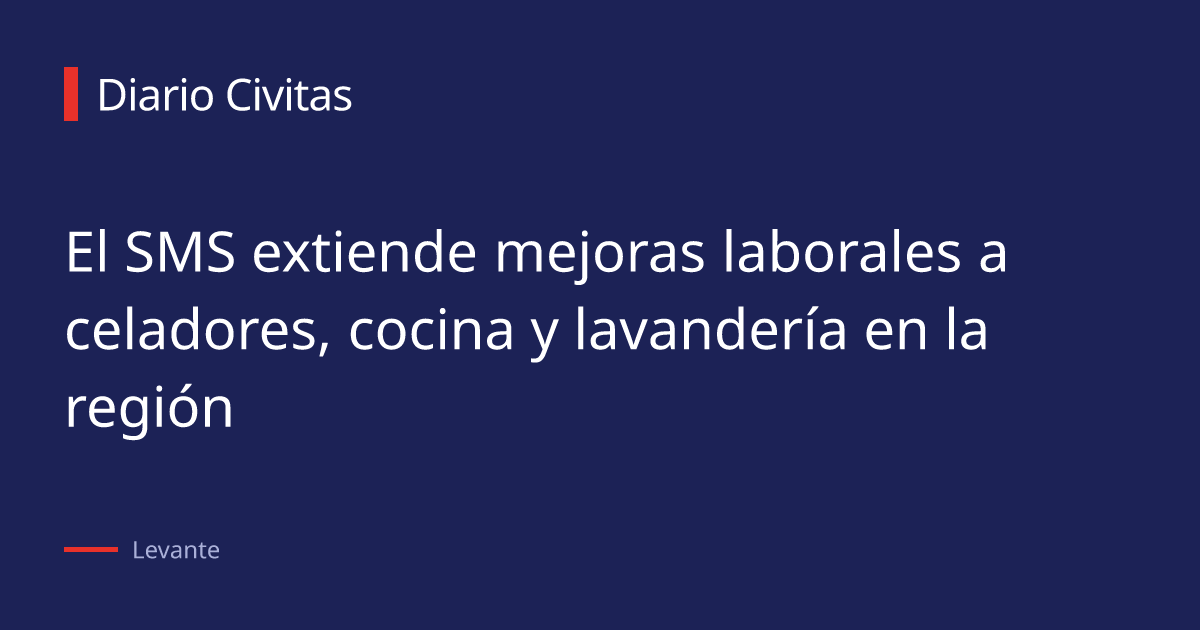 El SMS extiende mejoras laborales a celadores, cocina y lavandería en la región